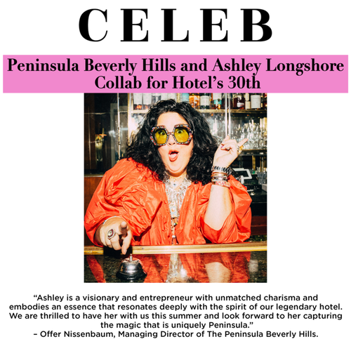 CELEB - Peninsula Beverly Hills and Ashley Longshore Collab for Hotel's 30th