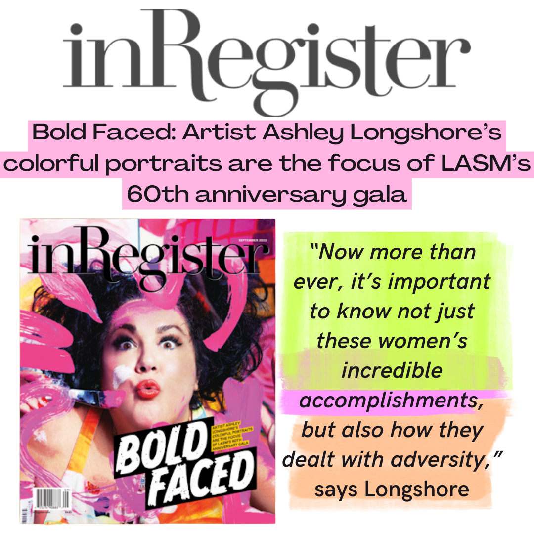 inRegister - Bold Faced: Ashley Longshore's colorful portraits are the focus of LASM's 60th anniversary gala.