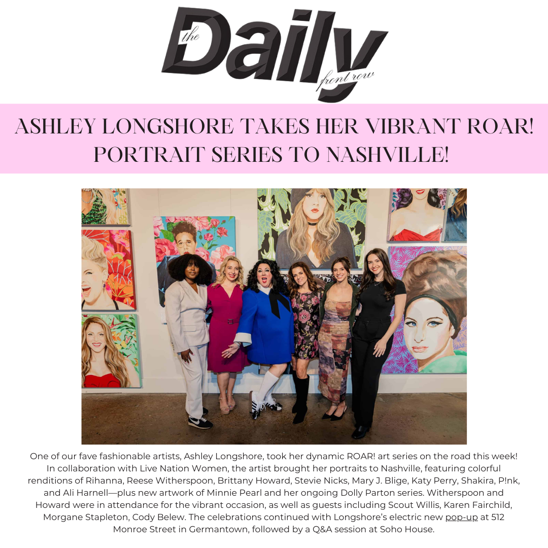 The Daily Front Row: Ashley Longshore takes her vibrant Roar! portrait series to Nashville.