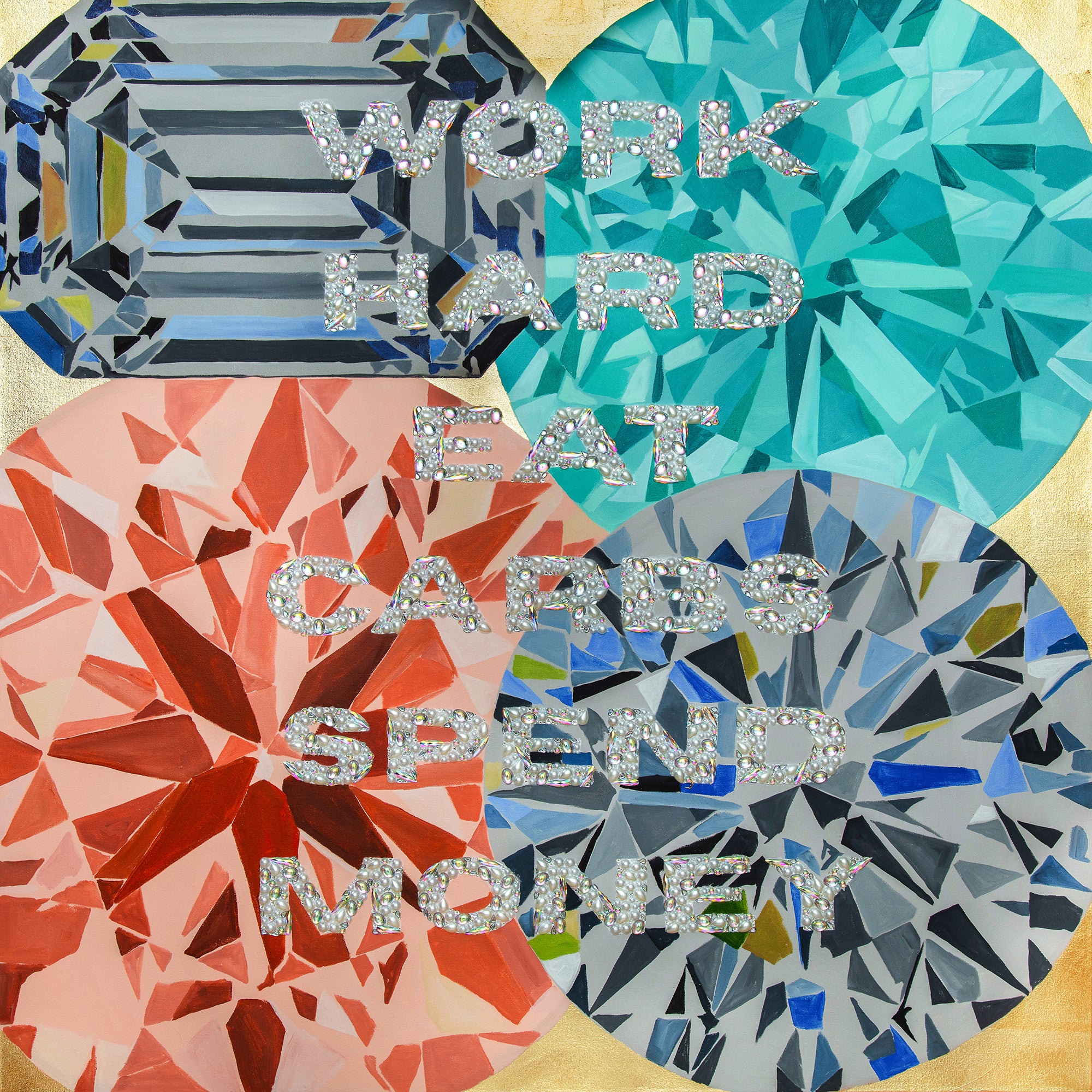 Work Hard Eat Carbs Spend Money on Gold Leaf