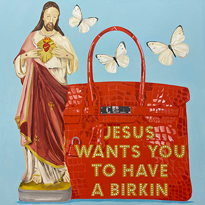 Jesus Wants You To Have a Birkin