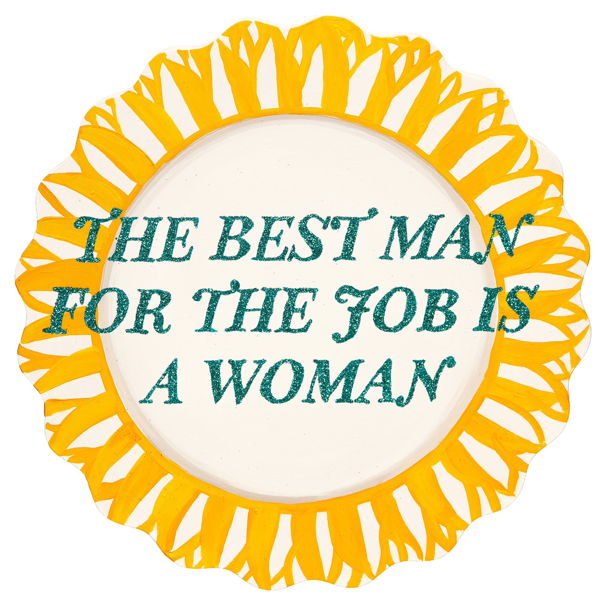 #552 "The Best Man for the Job Is a Woman" 12" Plate Cutout
