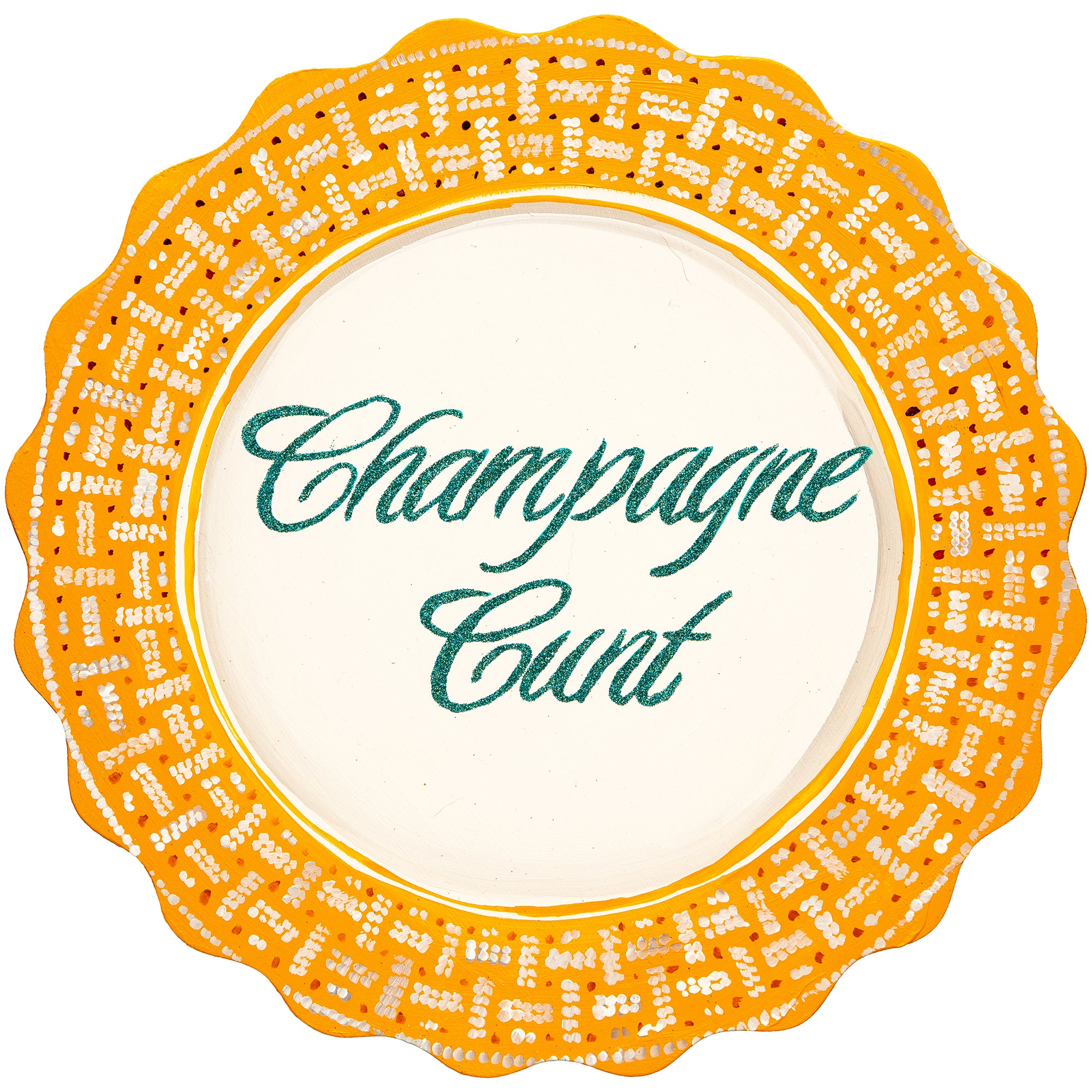 #549 "Champagne Cunt" 12" Plate Cutout