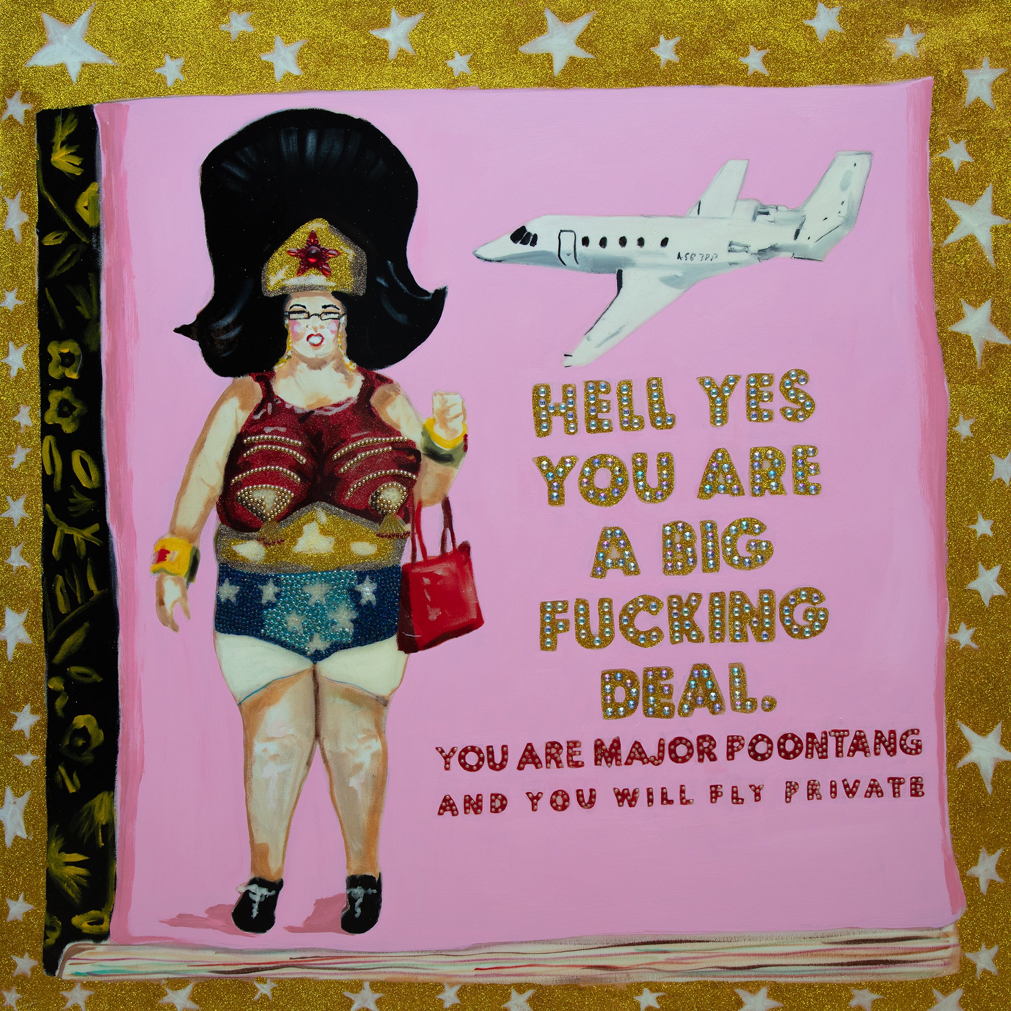 Hell Yes You Are a Big Deal  |  48 x 48in