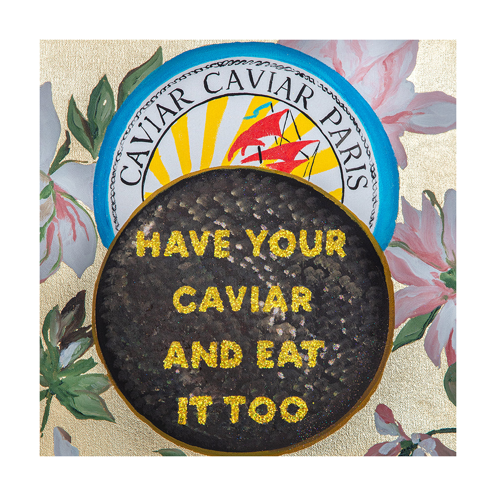#364 "Have Your Caviar" on Gold Leaf