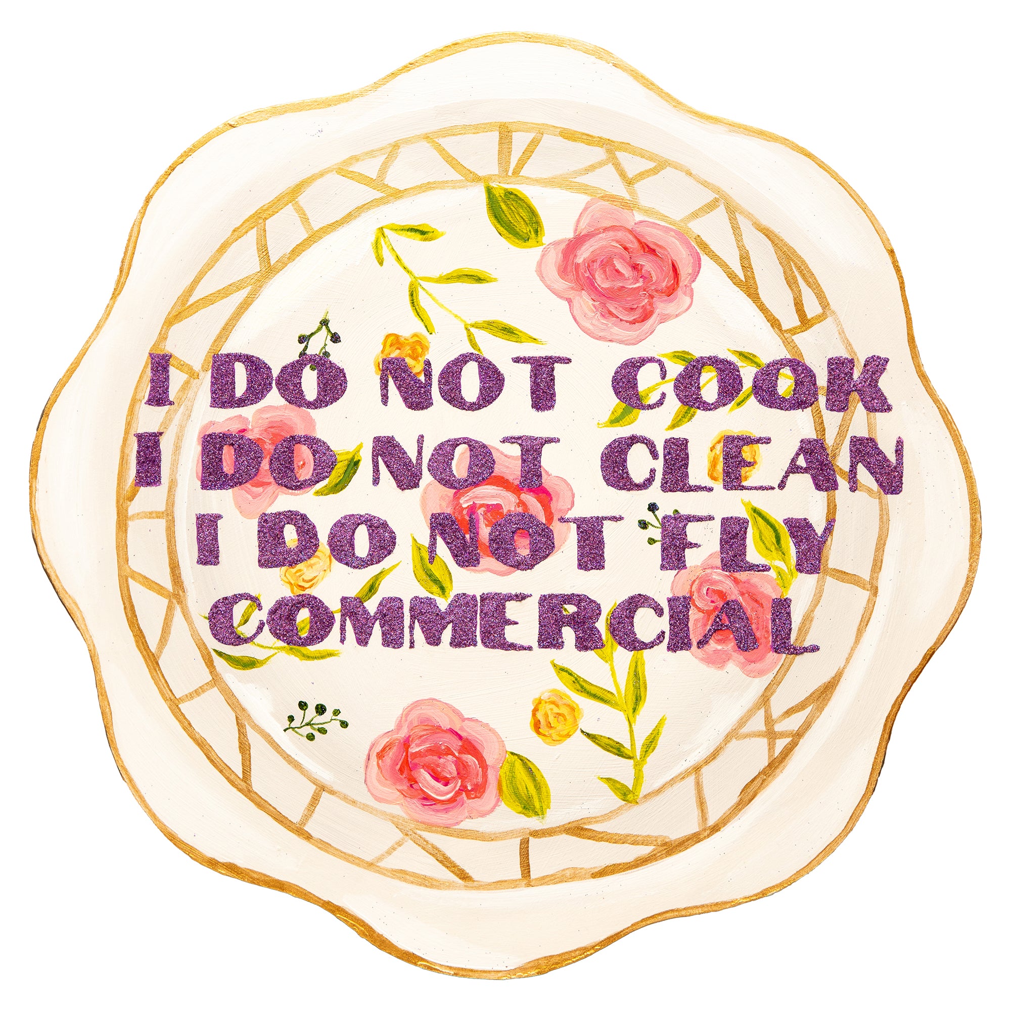 #555 "I Do Not Cook I Do Not Clean I Do Not Fly Commercial" 12.5" Plate Cutout