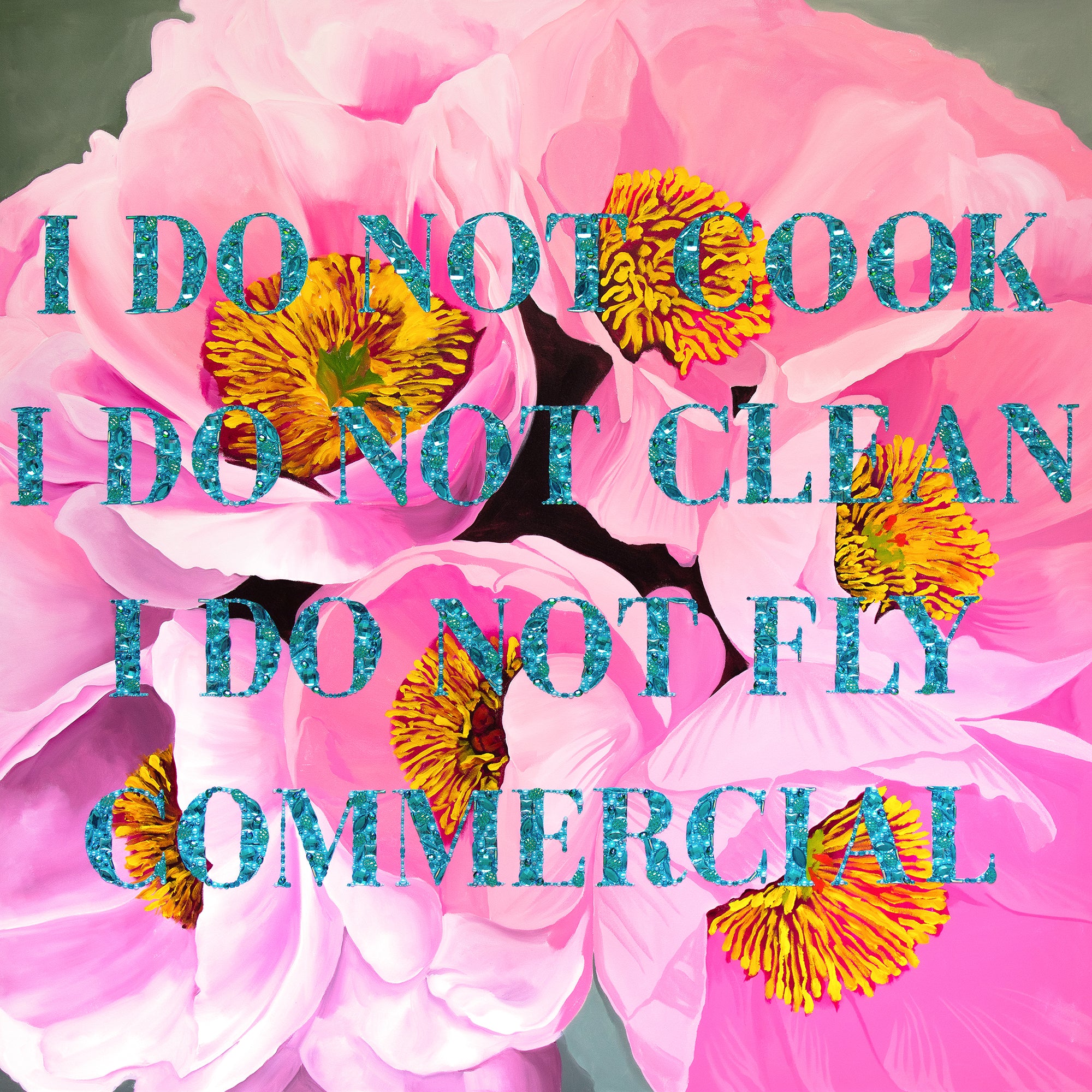 I Do Not Cook I Do Not Clean I Do Not Fly Commercial With Doreen Peonies