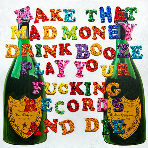 Make That Mad Money Drink Booze Play Your Fucking Records and Die