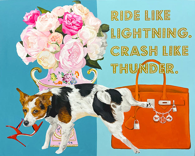 Ride Like Lightening. Crash Like Thunder.