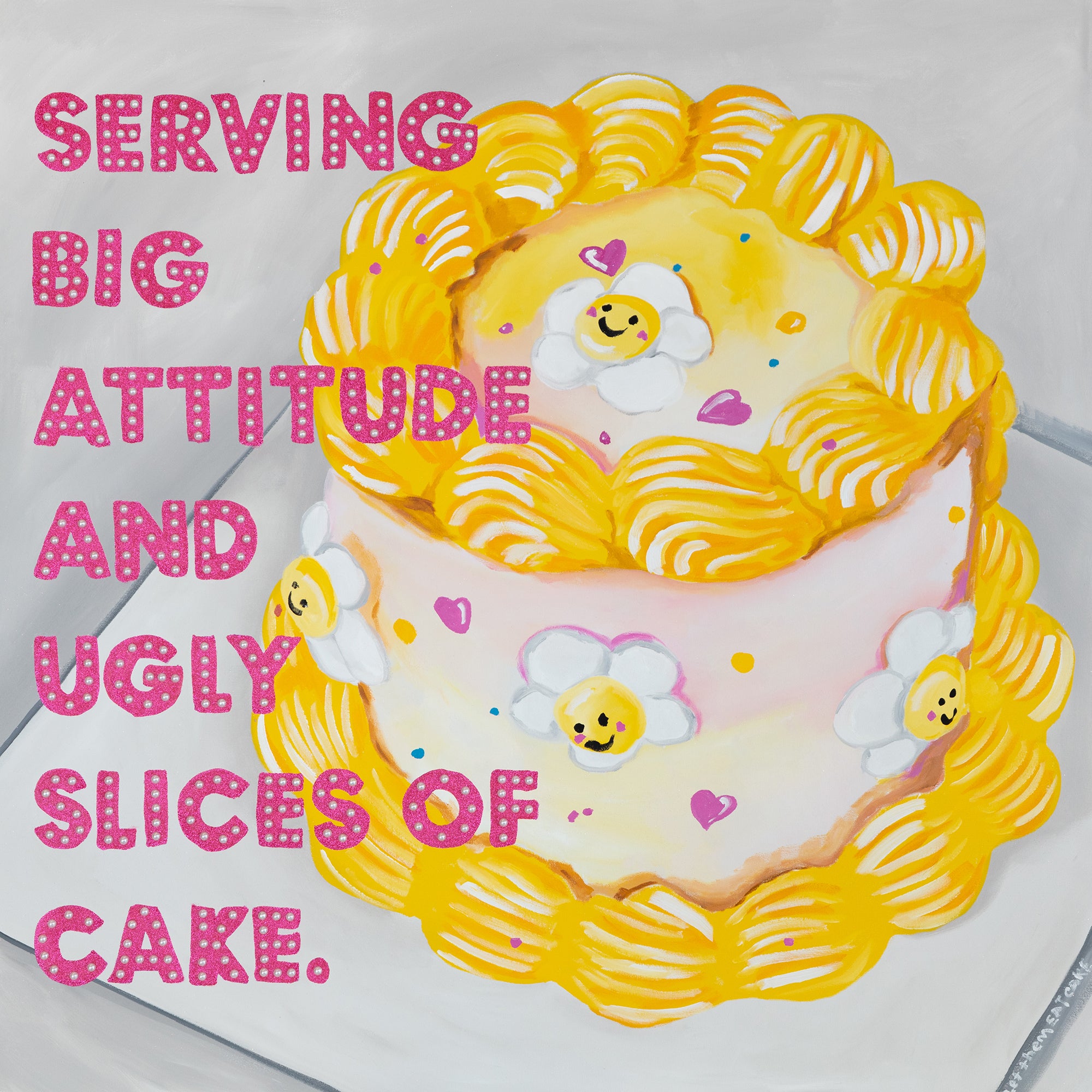 Serving Big Attitude and Ugly Slices of Cake.