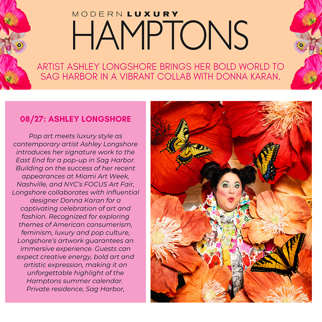 Ashley Longshore press. Modern Luxury - Hamptons. Artist Ashley Longshore brings her bold world to Sag Harbor in a vibrant collab with Donna Karan.