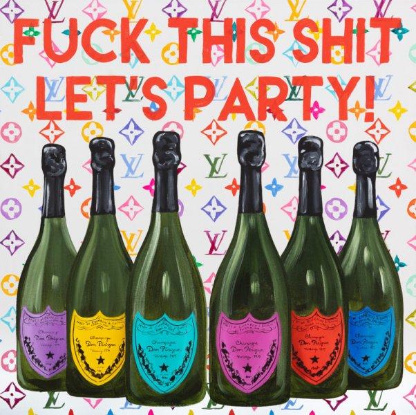 Fuck This Shit Let’s Party