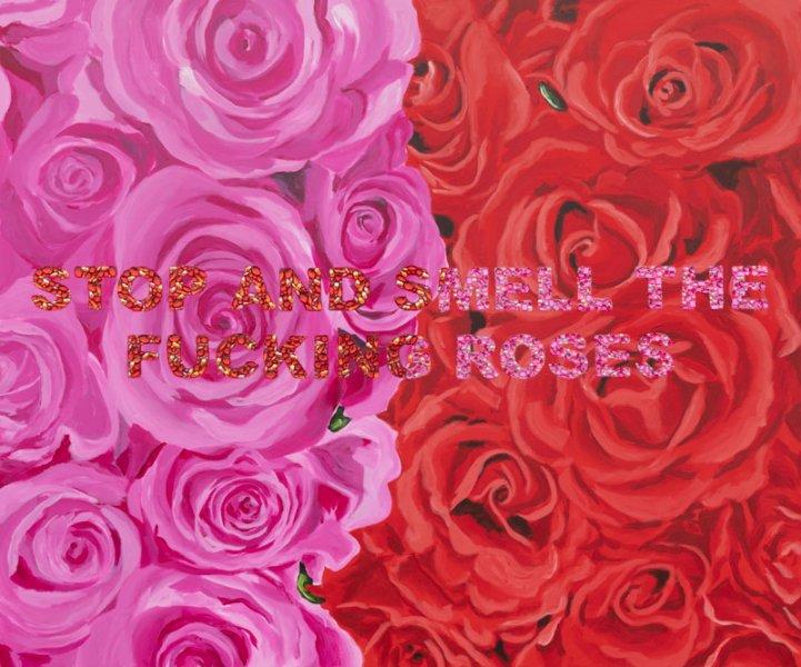 Stop and Smell the Fucking Roses