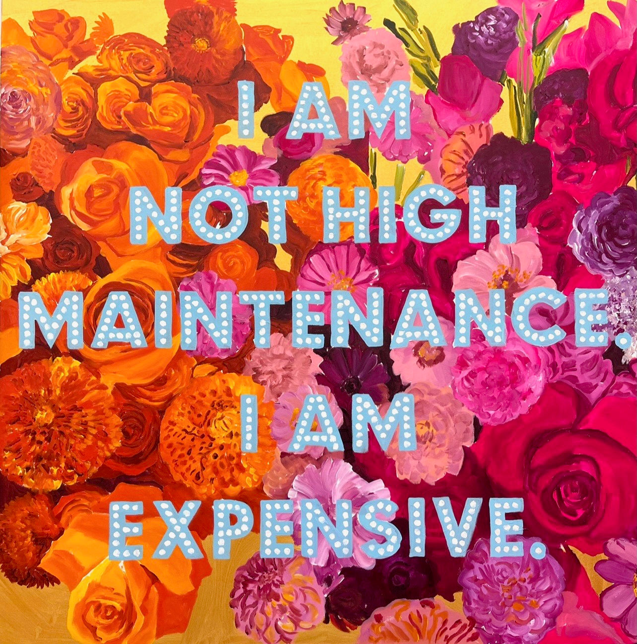 I Am Not High Maintenance. I Am Expensive. 2