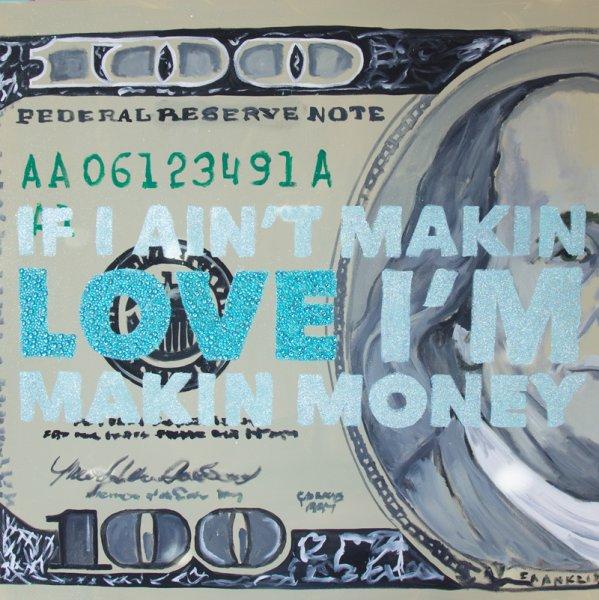If I Ain’t Makin Love I’m Makin Money