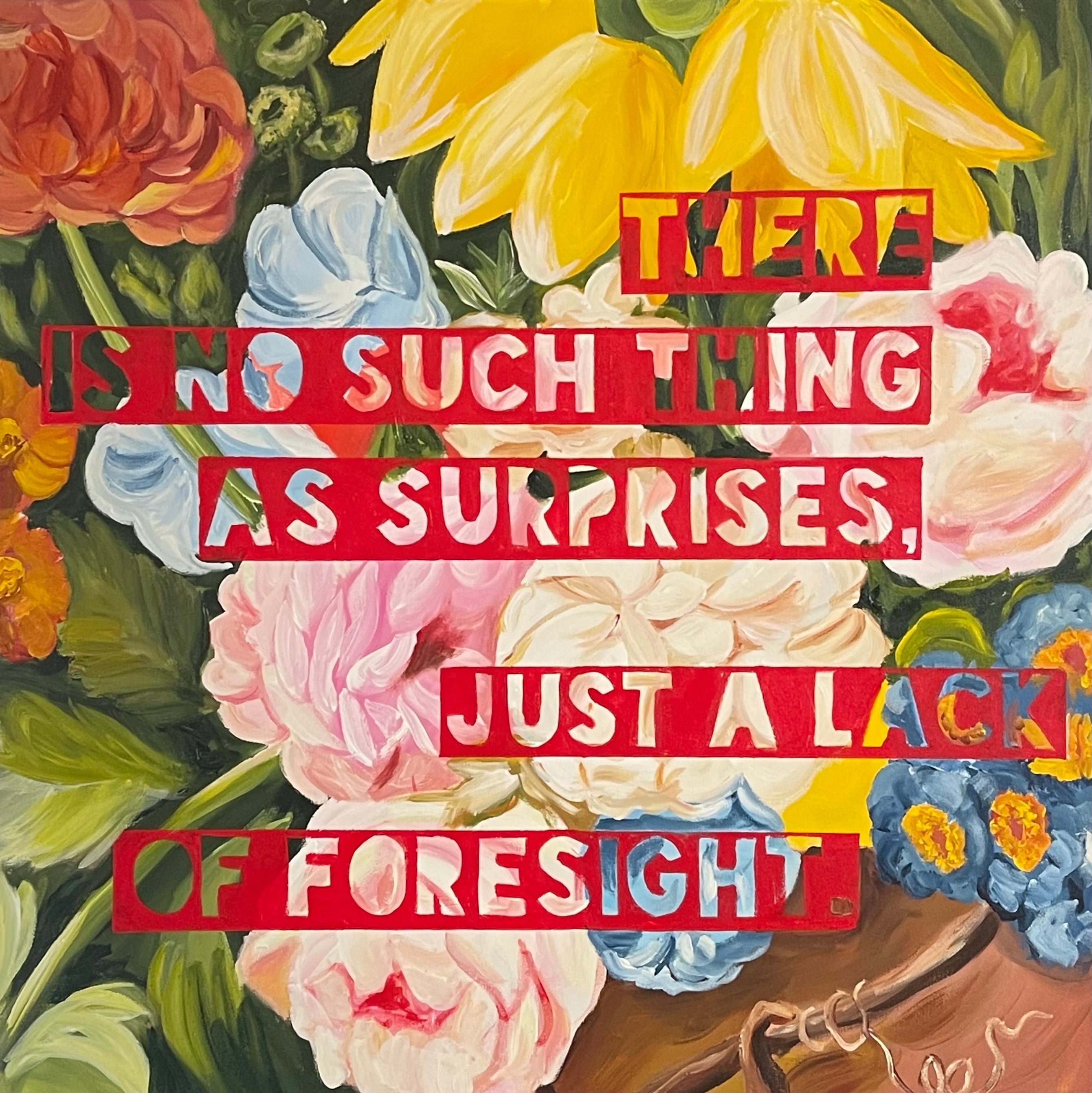 There Is No Such Thing as Surprises, Just a Lack of Foresight.