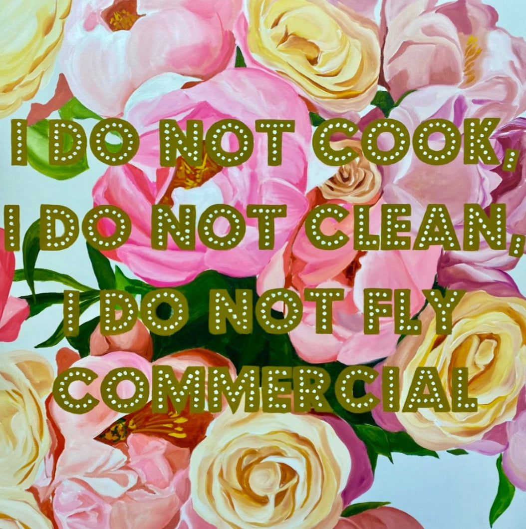 I Do Not Cook, I Do Not Clean, I Do Not Fly Commercial