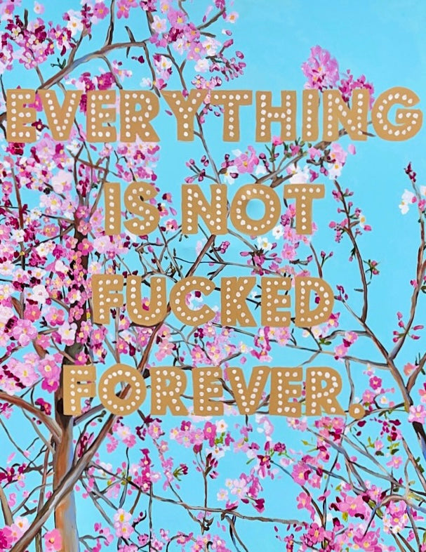Everything Is Not Fucked Forever.