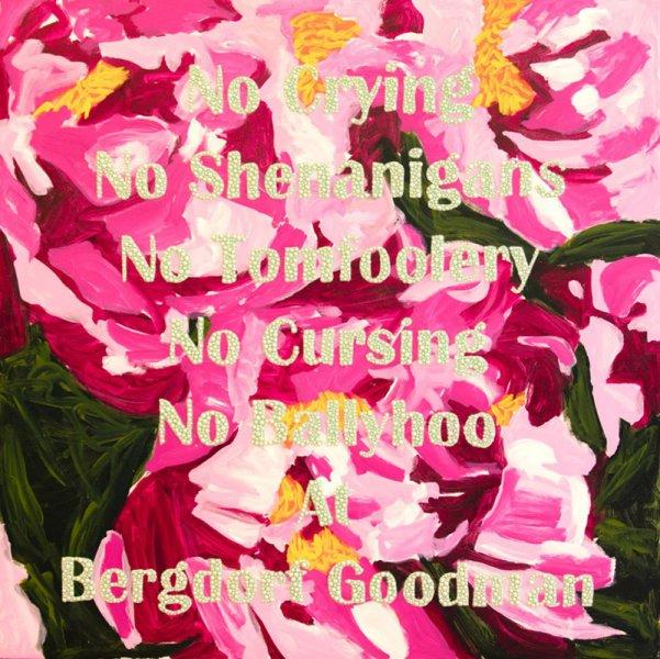 No Crying No Shenanigans No Tomfoolery No Cursing No Ballyhoo at Bergdorf Goodman