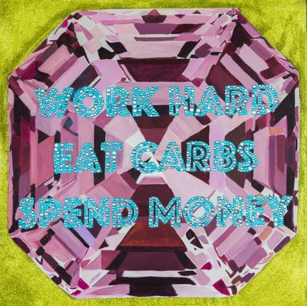 Work Hard Eat Carbs Spend Money with Pink Diamond